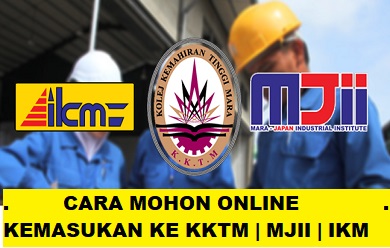 Cara Mohon Kemasukan KKTM | IKM dan MJII