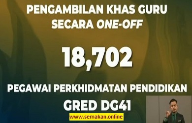 IKLAN PENGAMBILAN GURU GRED DG41 2021 | Pengambilan Khas 18,702 Guru Secara One-Off pada 7 Julai 2021 – KPM